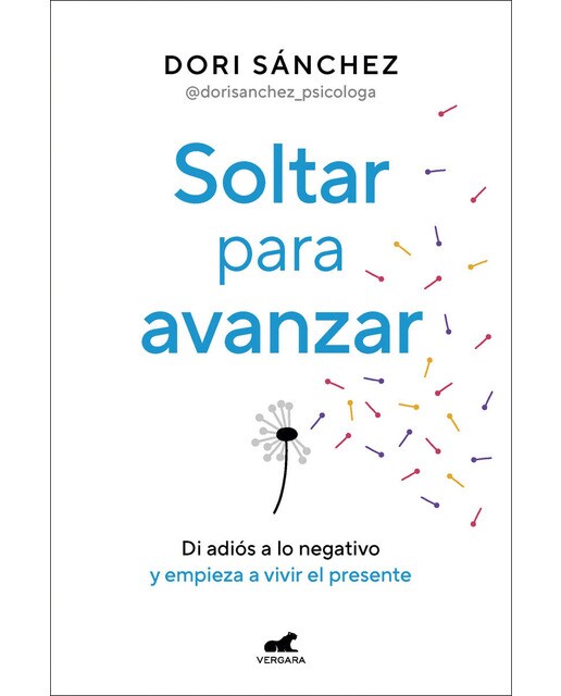 Soltar para avanzar: Di adiós a lo negativo y empieza a vivir el presente (Capa mole) 1