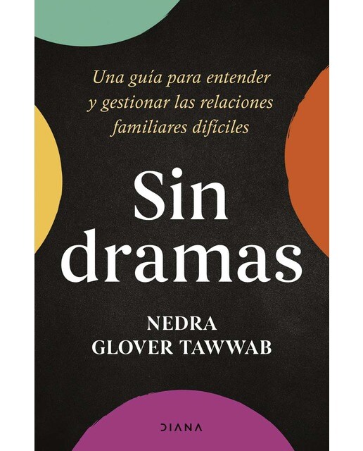 Sin dramas: Una guía para entender y gestionar las relaciones familiares difíciles (Capa mole com abas) 1