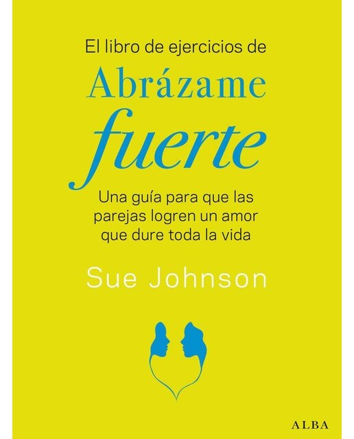El libro de ejercicios de Abrázame fuerte: Una guía para que las parejas logren un amor que dure toda la vida (Capa mole com abas) 1