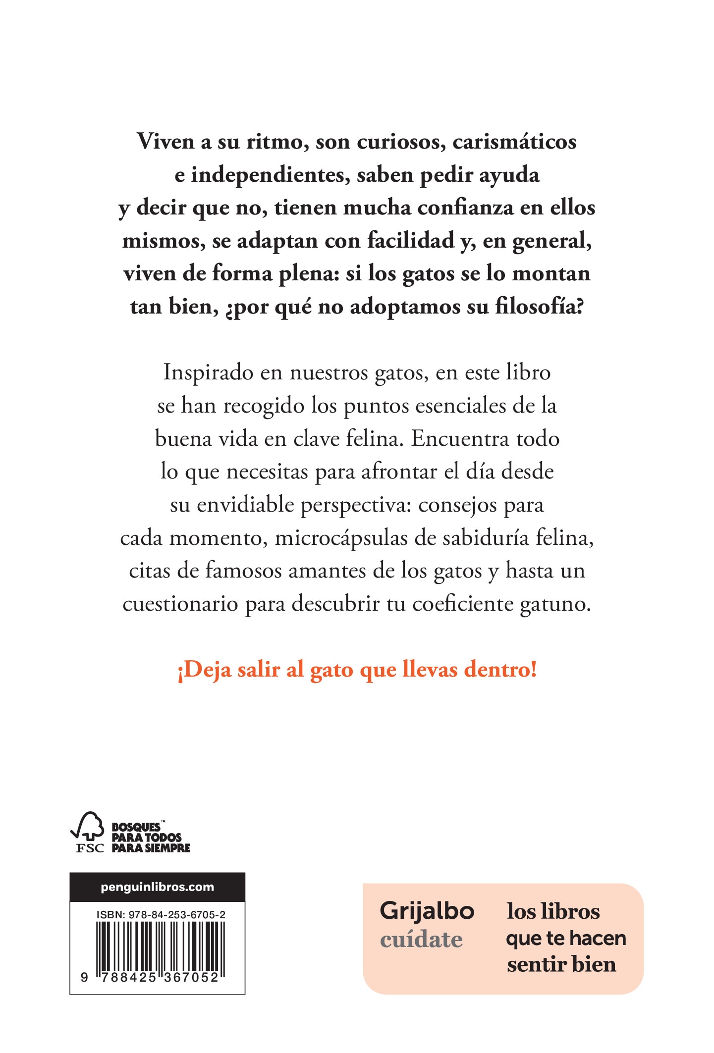 Haz como el gato: ¡Él sí que sabe!: Libre, tranquilo, curioso, observador, confiado, tenaz, prudente, elegante, discreto, carismático,   (Tapa blanda) 2