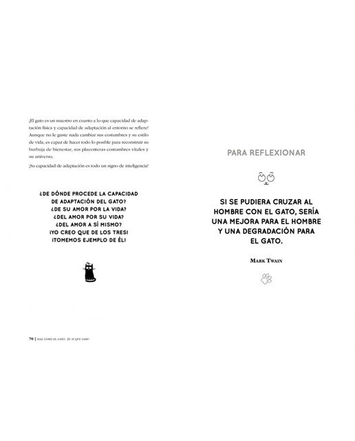 Haz como el gato: ¡Él sí que sabe!: Libre, tranquilo, curioso, observador, confiado, tenaz, prudente, elegante, discreto, carismático,   (Tapa blanda) 6