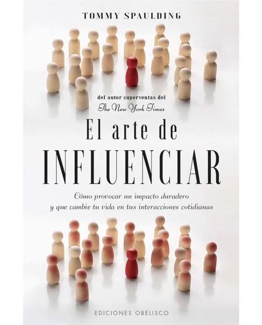 El arte de influenciar: Cómo provocar un impacto duradero y que cambie tu vida en tus interacciones cotidianas (Capa mole com abas) 1