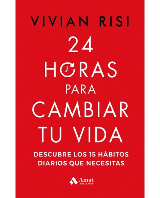24 horas para cambiar tu vida: Descubre los 15 hábitos diarios que necesitas (Capa mole) 1