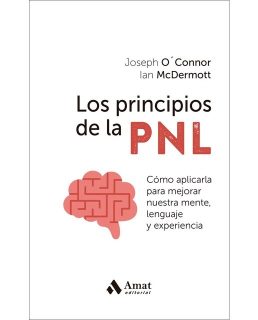 Imagen 0 de Los principios de la PNL: Cómo aplicarla para mejorar nuestra mente, lenguaje y experiencia  (Tapa blanda)