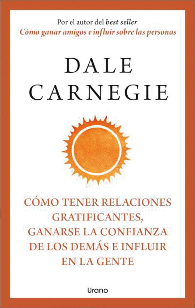 Cómo tener relaciones gratificantes, ganarse la confianza de los demás e influir en la gente (Capa mole) 1