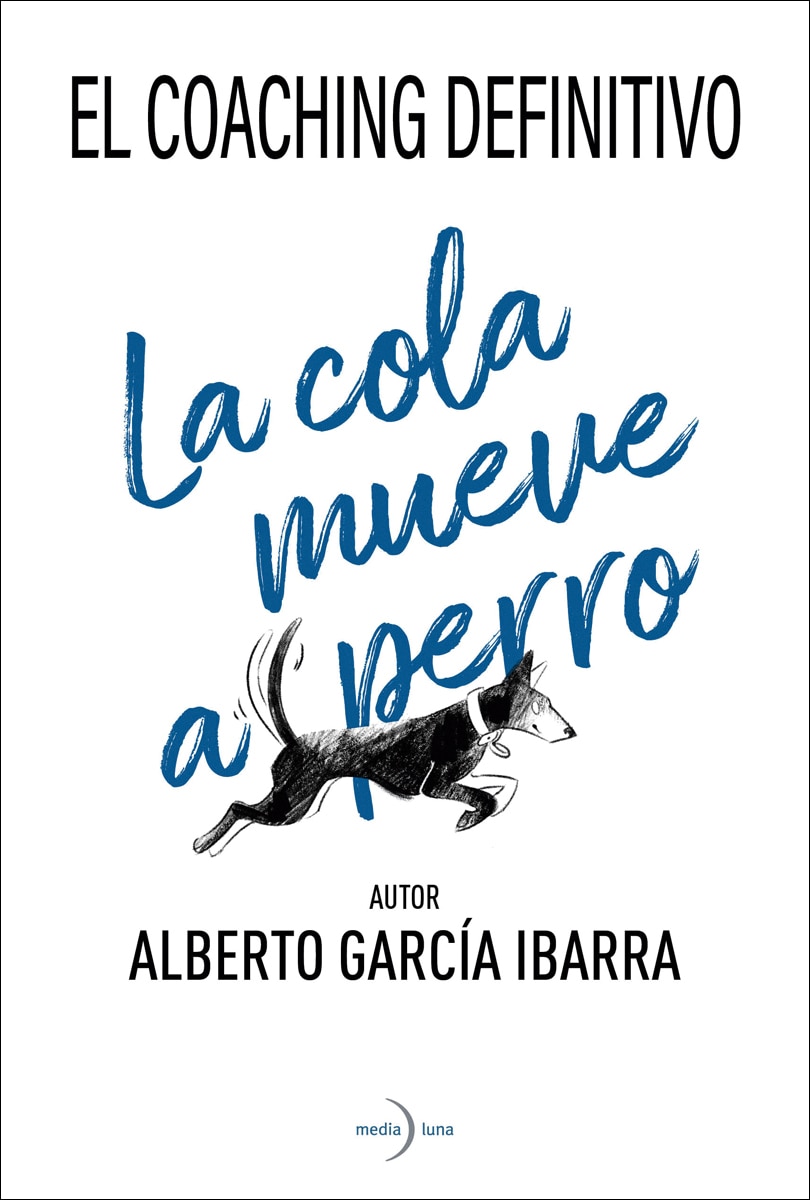 Imagem 0 de La cola mueve al perro. El coaching definitivo (Capa mole com abas)