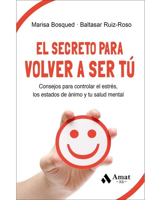 El secreto para volver a ser tú: Consejos para controlar el estrés, los estados de ánimo y tu salud mental (Capa mole) 1