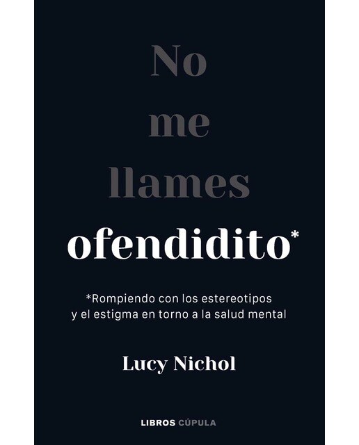 No me llames ofendidito: Rompiendo con los estereotipos y el estigma en torno a la salud mental (Capa mole com abas) 1