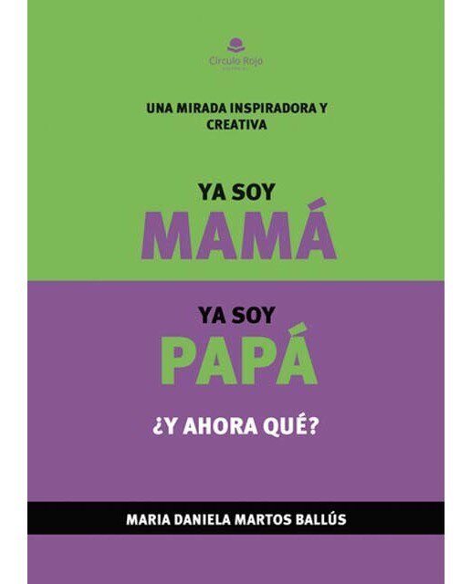 Imagen 0 de Ya soy mamá, ya soy papá, ¿y ahora qué?