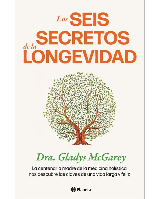 Los seis secretos de la longevidad: La centenaria madre de la medicina holística nos descubre las claves de una vida larga y fel (Capa mole com abas) 1