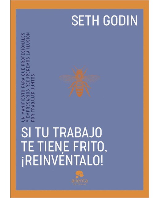 Imagem 0 de Si tu trabajo te tiene frito, ¡reinvéntalo!: Un manifiesto para que profesionales y empresarios recuperemos la ilusión por trabajar juntos