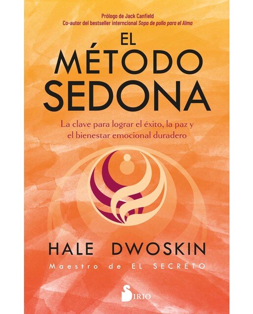 EL MÉTODO SEDONA: LA CALVE PARA LOGRAR EL ÉXITO, LA PAZ Y EL BIENESTAR EMOCIONAL DURADERO (Capa mole com abas) 1