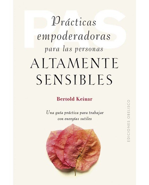Prácticas empoderadoras para las personas áltamente sensibles: Una guía práctica para trabajar conn energías sutiles (Capa mole com abas) 1