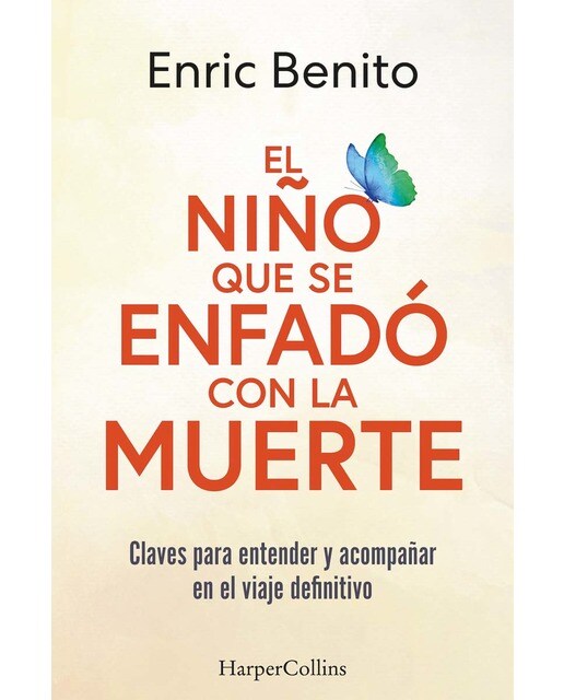 Imagen 0 de El niño que se enfadó con la muerte: Claves para entender y acompañar en el viaje definitivo