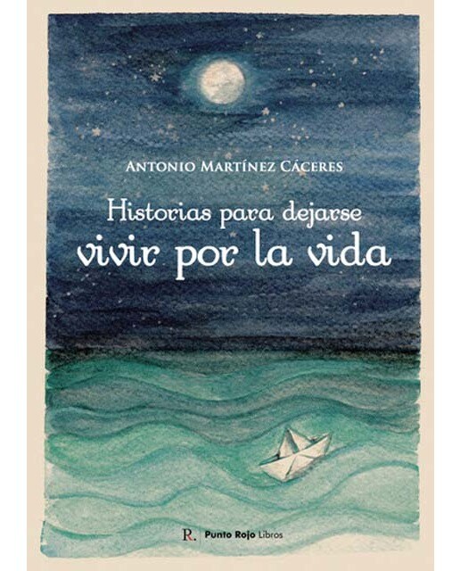 Historias para dejarse vivir por la vida 1