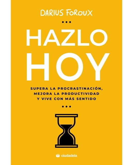 Hazlo hoy: Supera la procrastinación, mejora la productividad y vive con más sentido (Capa mole com abas) 1