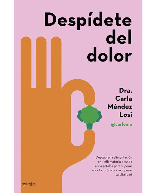 Despídete del dolor: Descubre la alimentación antiinflamatoria basada en vegetales para superar el dolor crónico y recuperar tu  (Capa mole com abas) 1