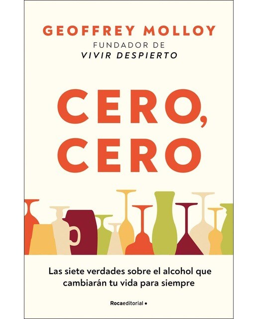 Imagen 0 de Cero, cero: Las siete verdades sobre el alcohol que cambiarán tu vida para siempre  (Tapa blanda)