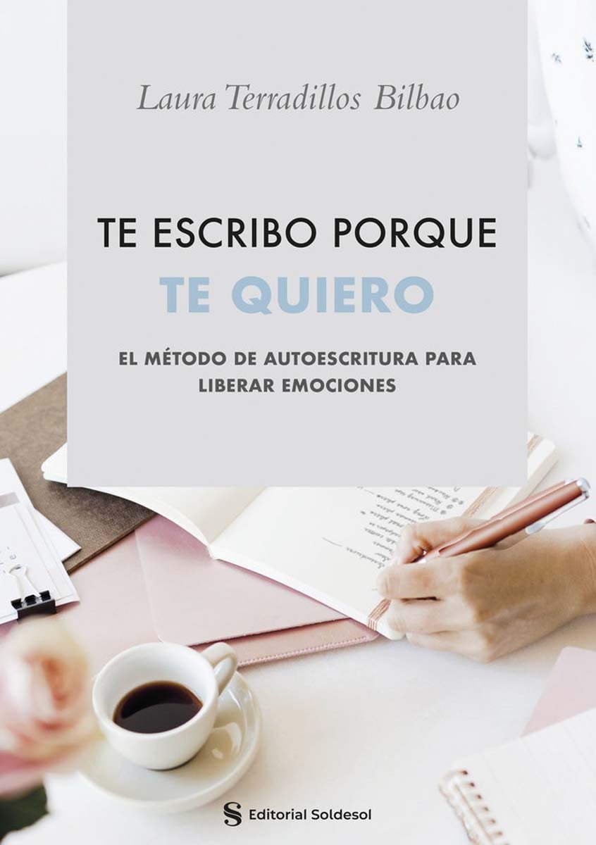 Te escribo porque te quiero: El método de autoescritura para liberar emociones