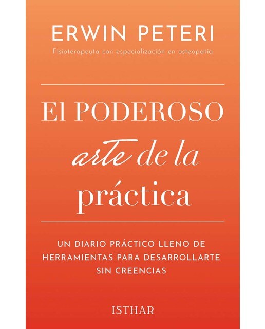 El poderoso arte de la práctica: Un diario práctico lleno de herramientas para desarrollarte sin creencias (Capa mole com abas) 1