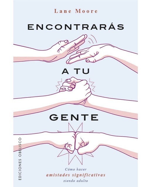 Encontrarás a tu gente: Cómo hacer amistades significativas siendo adulto (Capa mole com abas) 1