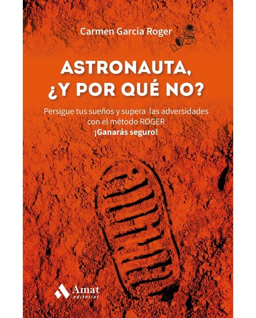 Astronauta, y ¿por qué no?: Persigue tus sueños y supera las adversidades con el método ROGER. ¡Ganarás seguro! (Capa mole) 1