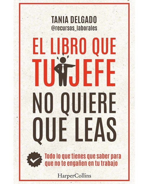 El libro que tu jefe no quiere que leas: Todo lo que tienes que saber para que no te engañen en tu trabajo (Capa mole) 1