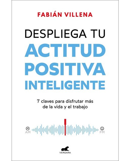 Despliega tu actitud positiva inteligente: 7 claves para disfrutar más de la vida y el trabajo (Capa mole) 1