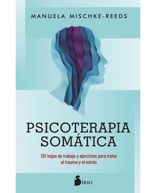 Psicoterapia somática: 125 hojas de trabajo y ejercicios para tratar el trauma y el estrés (Capa mole com abas) 1
