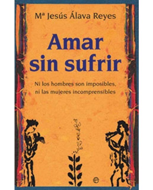 Amar sin sufrir: Ni los hombres son imposibles, ni las mujeres incomprensibles (Capa mole) 1