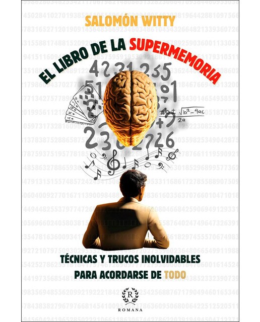 EL LIBRO DE LA SUPERMEMORIA: TÉCNICAS Y TRUCOS INOLVIDABLES PARA ACORDARSE DE TODO 1
