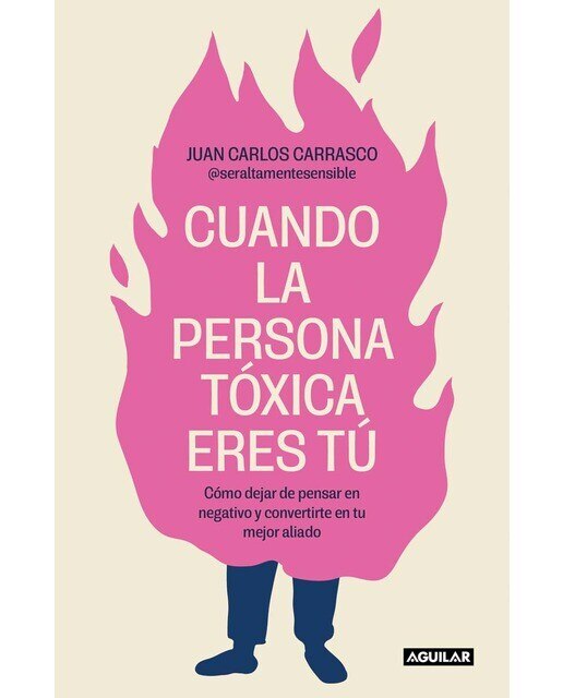 Imagen 0 de Cuando la persona tóxica eres tú: Cómo dejar de pensar en negativo y convertirte en tu mejor aliado (Tapa blanda)