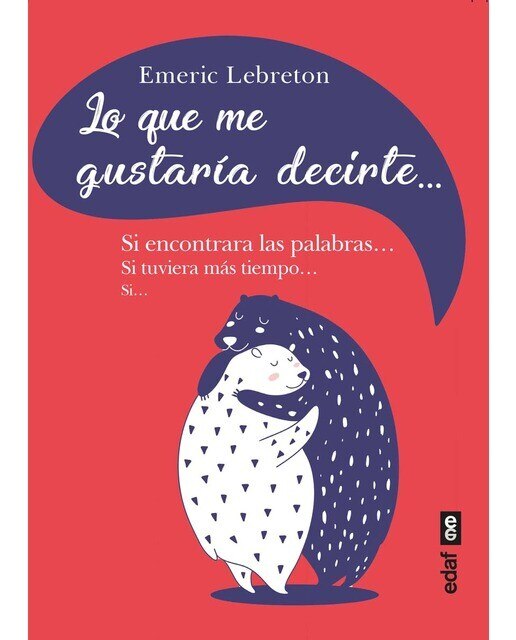 Imagen 0 de Lo que me gustaría decirte: Si encontrara las palabras... Si tuviera más tiempo... Si...