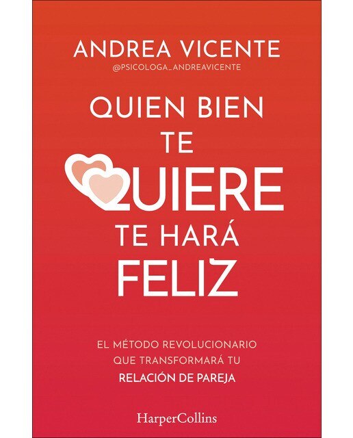 Quien bien te quiere te hará feliz: El método revolucionario que transformará tu relación de pareja (Capa mole) 1