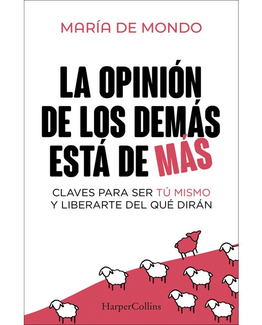 La opinión de los demás está de más: Claves para ser tú mismo y liberarte del que dirán (Capa mole) 1