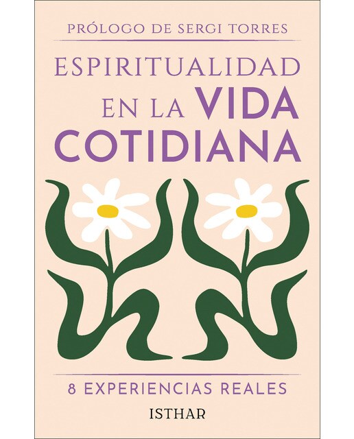 Espiritualidad en la vida cotidiana: 8 experiencias reales (Capa mole com abas) 1