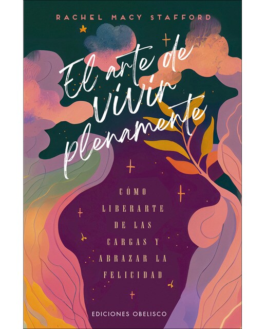 El arte de vivir plenamente: Cómo liberarte de las cargas y abrazar la felicidad (Capa mole) 1