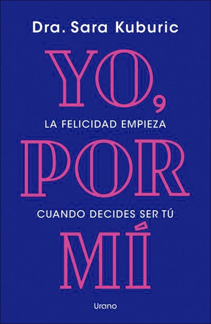 Imagen 0 de Yo, por mí: La felicidad empieza cuando decides ser tú  (Tapa blanda)