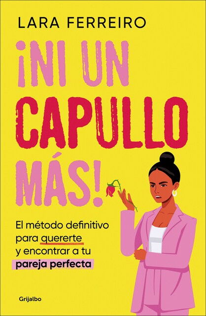 Imagem 0 de ¡Ni un capullo más!: El método definitivo para quererte y encontrar a tu pareja perfecta (Capa mole)
