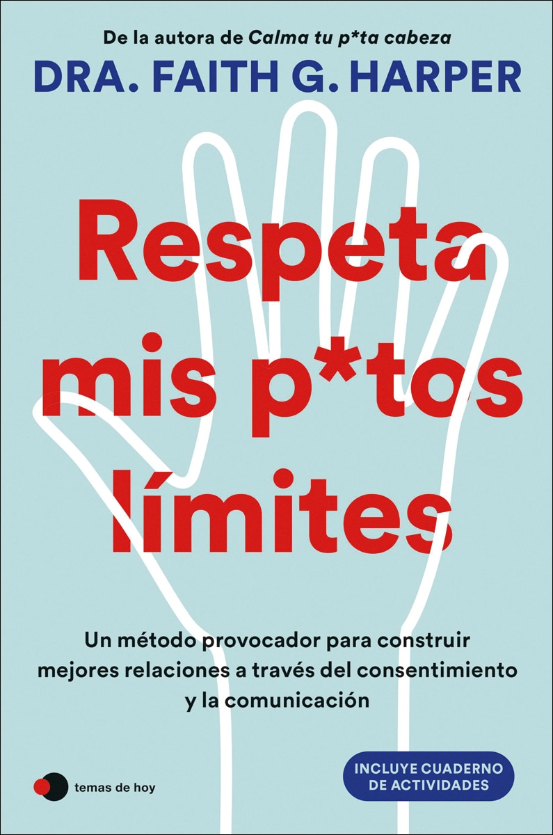Respeta mis putos límites: Un método provocador para construir mejores relaciones a través del consentimiento y la comunicación (Capa mole com abas) 1