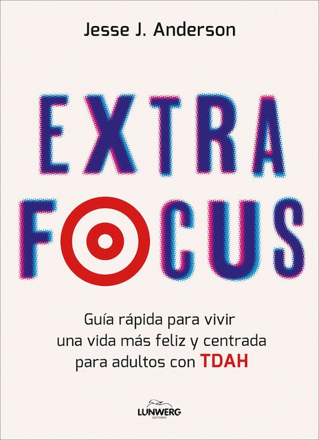 Imagem 0 de Extra Focus: Guía rápida para vivir una vida más feliz y centrada para adultos con TDAH (Capa mole com abas)