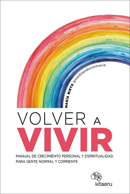 Imagem 0 de Volver a vivir: Manual de crecimiento personal y espiritualidad, para gente normal y corriente (Capa mole com abas)