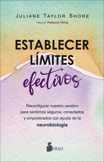 Imagem 0 de Establecer límites efectivos: Reconfigurar nuestro cerebro para sentirnos seguros, conectados y empoderados con ayuda de la neur (Capa mole com abas)