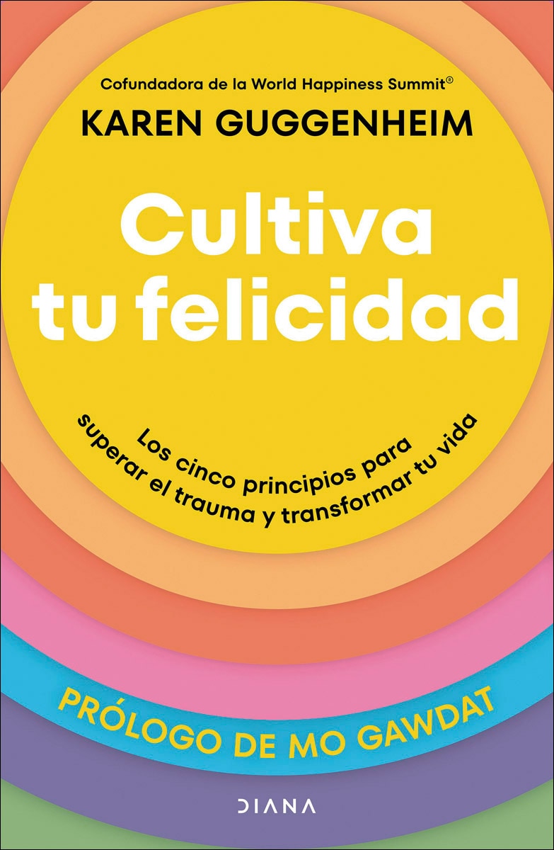 Cultiva tu felicidad: Los cinco principios para superar el trauma y transformar tu vida (Capa mole com abas) 1
