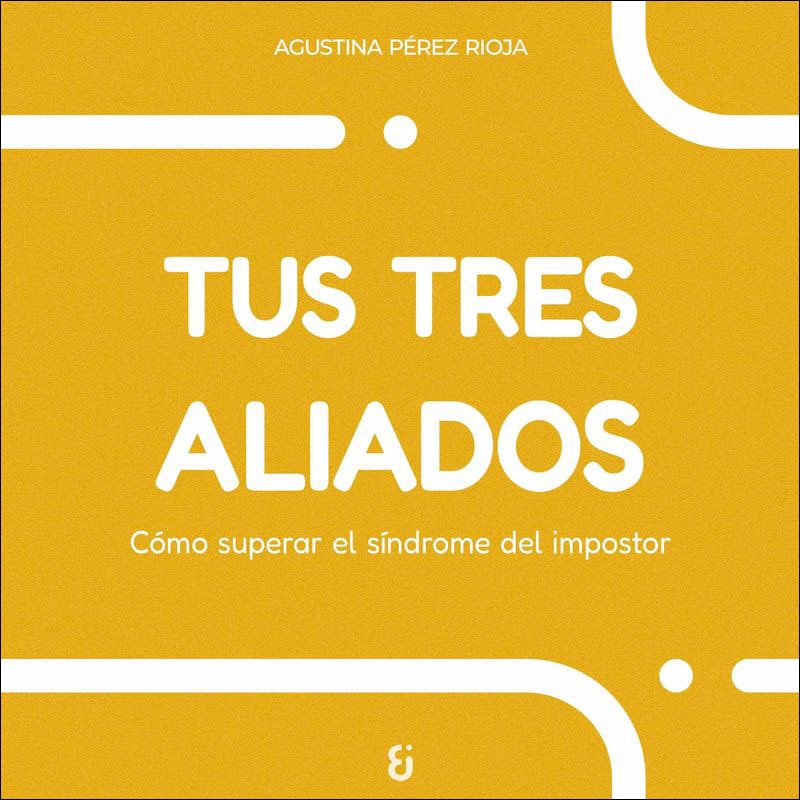 Imagem 0 de Tus tres aliados: Cómo superar el síndrome del impostor