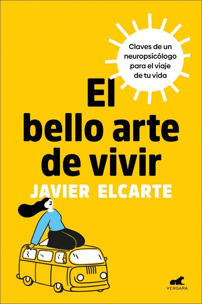 El bello arte de vivir: Claves de un neuropsicólogo para el viaje de tu vida (Capa mole) 1