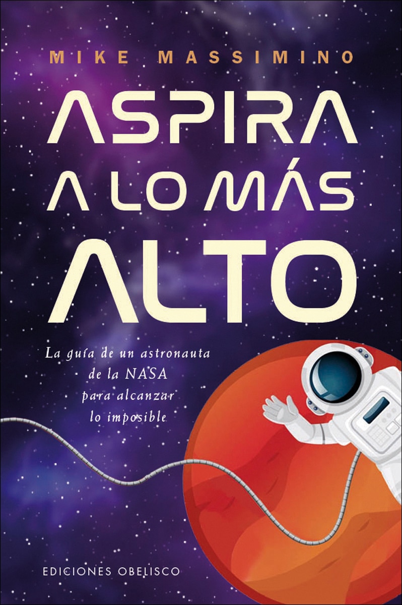 Imagem 0 de Aspira a lo más alto: La guía de un astronauta de la nasa para alcanzar lo imposible (Capa mole com abas)