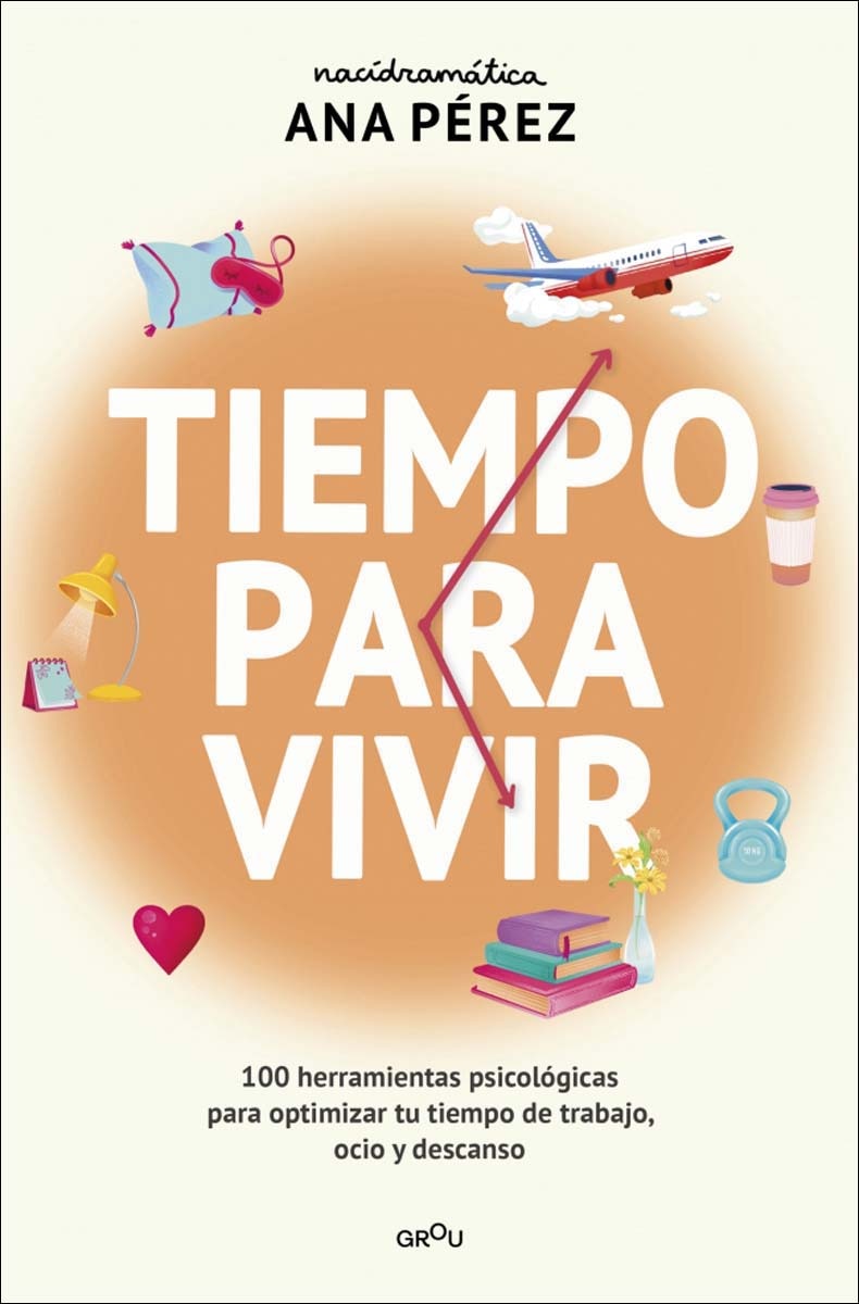 Imagem 0 de Tiempo para vivir: 100 herramientas psicológicas para optimizar tu tiempo de ocio, trabajo y descanso (Capa mole)