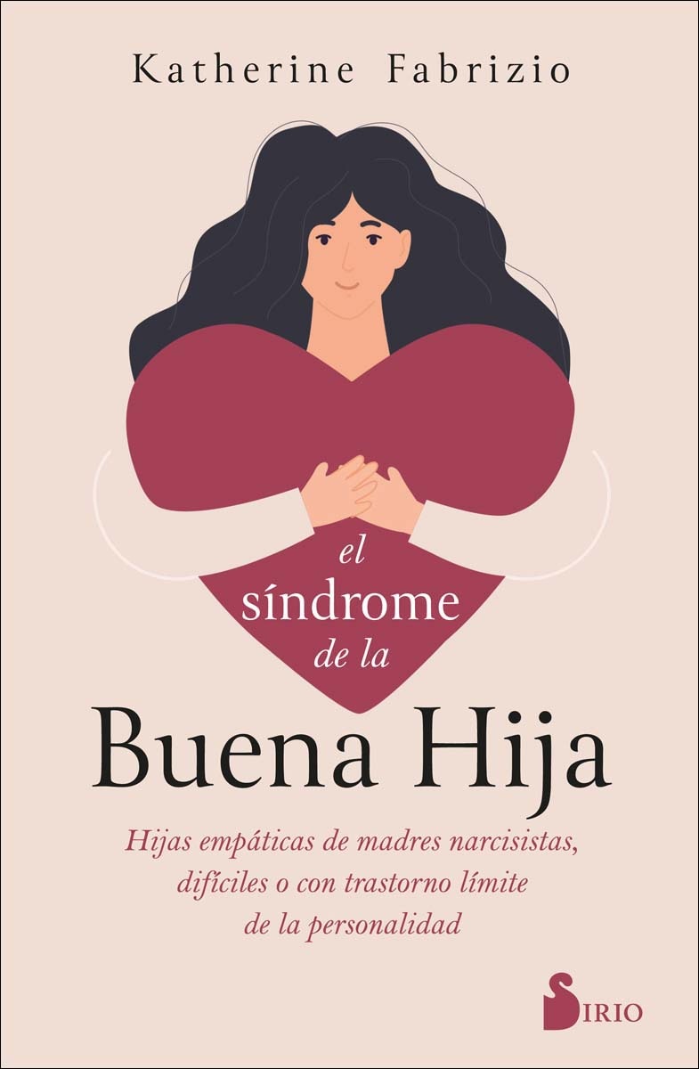 El síndrome de la buena hija: Hijas empáticas de madres narcisistas, difíciles o con trastorno límite de la personalidad (Capa mole com abas) 1