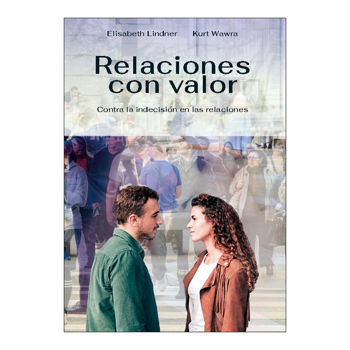 Relaciones con Valor: Contra la indecisión en las relaciones (Capa mole) 1